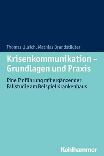Cover image for Krisenkommunikation - Grundlagen Und Praxis: Eine Einfuhrung Mit Erganzender Fallstudie Am Beispiel Krankenhaus