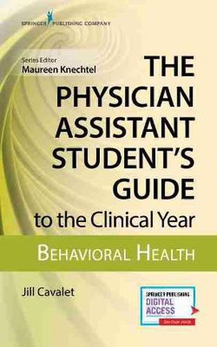 Cover image for The Physician Assistant Student's Guide to the Clinical Year: Behavioral Health