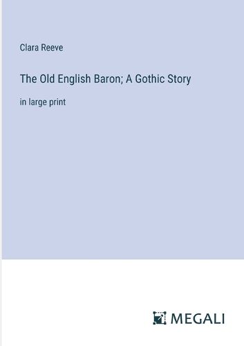 Cover image for The Old English Baron; A Gothic Story