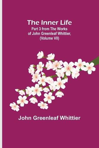 Cover image for The Inner Life; Part 3 from The Works of John Greenleaf Whittier, (Volume VII)