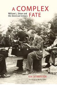 Cover image for A Complex Fate: William L. Shirer and the American Century