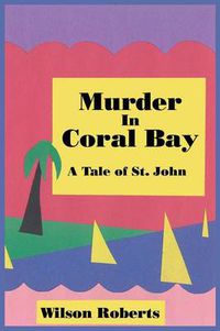 Cover image for Murder in Coral Bay: A Tale of St. John