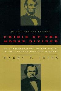 Cover image for Crisis of the House Divided: An Interpretation of the Issues in the Lincoln-Douglas Debates