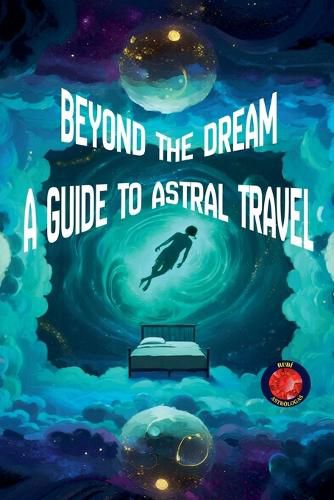 Cover image for Beyond the Dream A Guide to Astral Travel