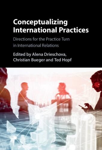 Cover image for Conceptualizing International Practices: Directions for the Practice Turn in International Relations