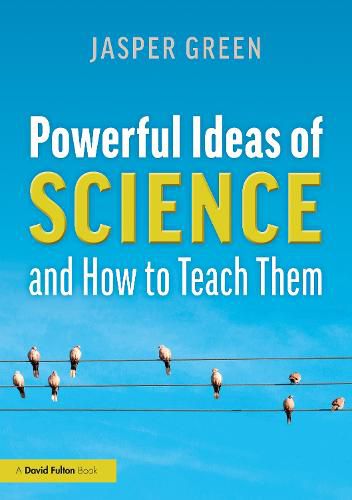 Cover image for Powerful Ideas of Science and How to Teach Them