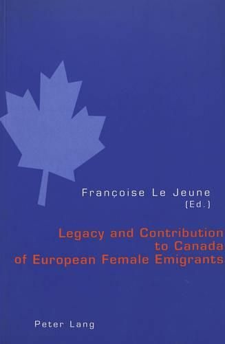 Legacy and Contribution to Canada of European Female Emigrants