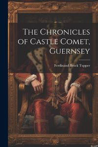 Cover image for The Chronicles of Castle Comet, Guernsey