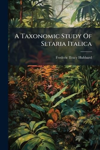 Cover image for A Taxonomic Study of Setaria Italica