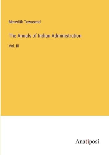 Cover image for The Annals of Indian Administration