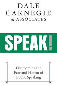 Cover image for Speak!: Overcoming the Fear and Horror of Public Speaking