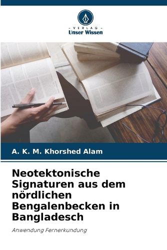 Cover image for Neotektonische Signaturen aus dem noerdlichen Bengalenbecken in Bangladesch