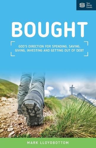 Cover image for Bought: God's direction for spending, saving, giving, investing and getting out of debt.