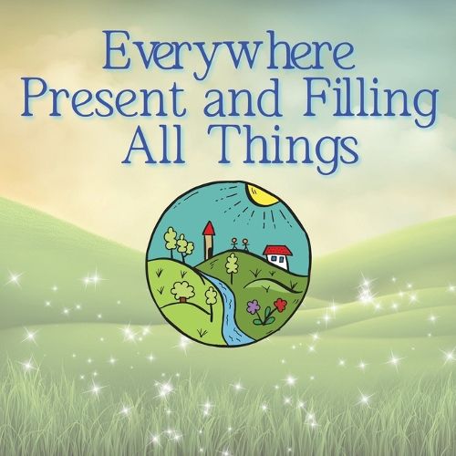 Cover image for Everywhere Present and Filling All Things