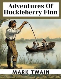 Cover image for Adventures Of Huckleberry Finn
