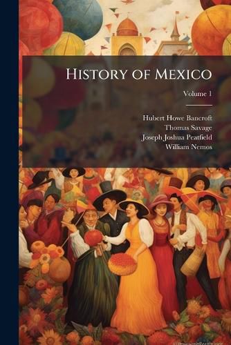 Cover image for History of Mexico, Volume 1