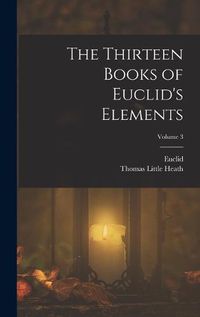 Cover image for The Thirteen Books of Euclid's Elements; Volume 3