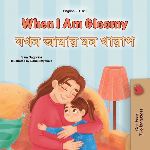 Cover image for When I am Gloomy (English Bengali Bilingual Children's Book)