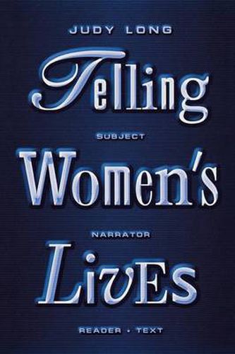 Cover image for Telling Women's Lives: Subject/Narrator/Reader/Text