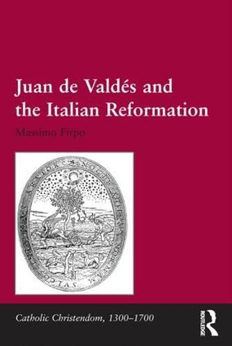 Cover image for Juan de Valdes and the Italian Reformation