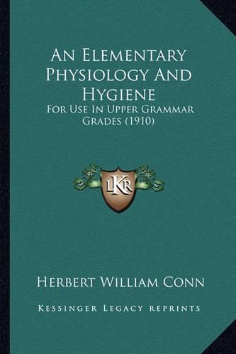 An Elementary Physiology and Hygiene: For Use in Upper Grammar Grades (1910)