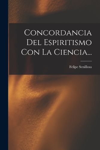 Cover image for Concordancia Del Espiritismo Con La Ciencia...