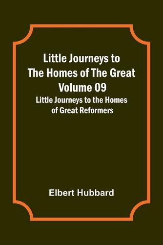 Cover image for Little Journeys to the Homes of the Great - Volume 09