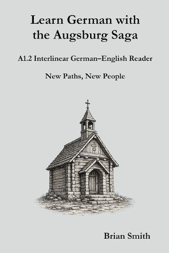 Cover image for Learn German with the Augsburg Saga - A1.2 Interlinear German-English Reader