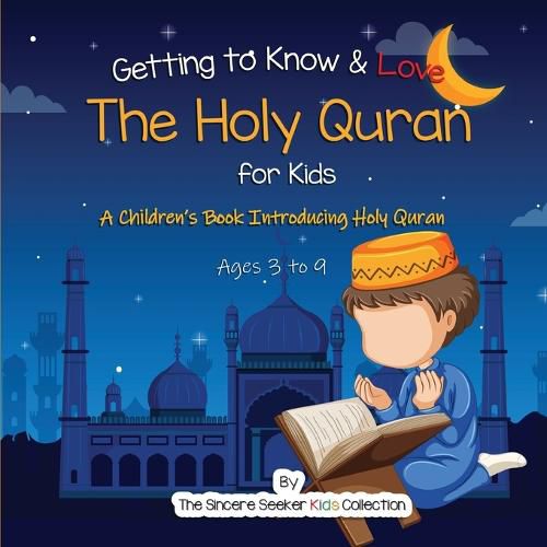 Cover image for Getting to Know & Love the Holy Quran: A Children's Book Introducing the Holy Quran