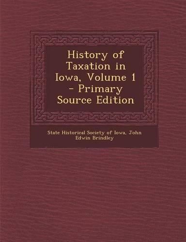 Cover image for History of Taxation in Iowa, Volume 1