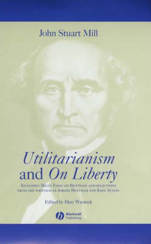 Utilitarianism  and  On Liberty: Including Mill's Essay on Bentham and Selections from the Writings of Jeremy Bentham and John Austin