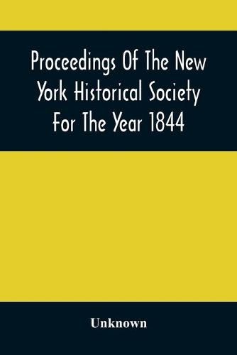 Cover image for Proceedings Of The New York Historical Society For The Year 1844