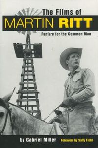 Cover image for The Films of Martin Ritt: Fanfare for the Common Man