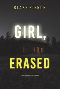 Cover image for Girl, Erased (An Ella Dark FBI Suspense Thriller-Book 6)