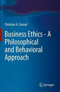 Cover image for Business Ethics - A Philosophical and Behavioral Approach