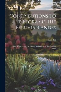 Cover image for Contributions To The Flora Of The Peruvian Andes