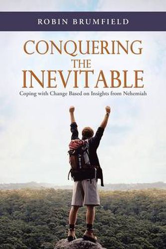 Cover image for Conquering the Inevitable: Coping with Change Based on Insights from Nehemiah