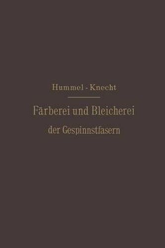 Cover image for Die Farberei Und Bleicherei Der Gespinnstfasern: Deutsche Bearbeitung