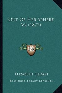 Cover image for Out of Her Sphere V2 (1872)