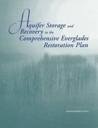 Cover image for Aquifer Storage and Recovery in the Comprehensive Everglades Restoration Plan: A Critique of the Pilot Projects and Related Plans for Asr in the Lake Okeechobee and Western Hillsboro Areas