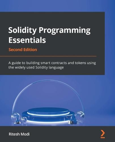 Cover image for Solidity Programming Essentials: A guide to building smart contracts and tokens using the widely used Solidity language