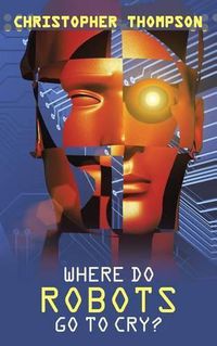 Cover image for Where Do Robots Go to Cry?