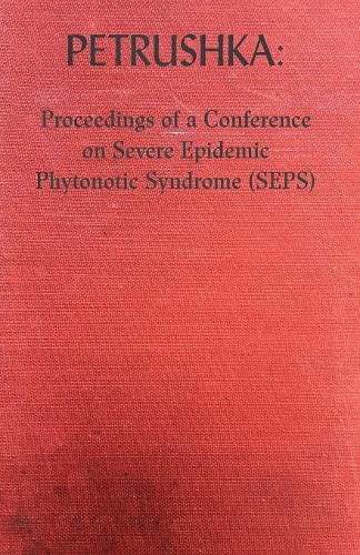 Cover image for Petrushka: Proceedings of a Conference on Severe Epidemic Phytonotic Syndrome (SEPS)