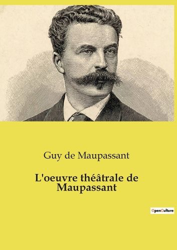 Cover image for L'oeuvre theatrale de Maupassant