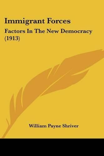 Cover image for Immigrant Forces: Factors in the New Democracy (1913)