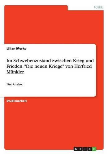 Cover image for Im Schwebenzustand zwischen Krieg und Frieden. Die neuen Kriege von Herfried Munkler: Eine Analyse