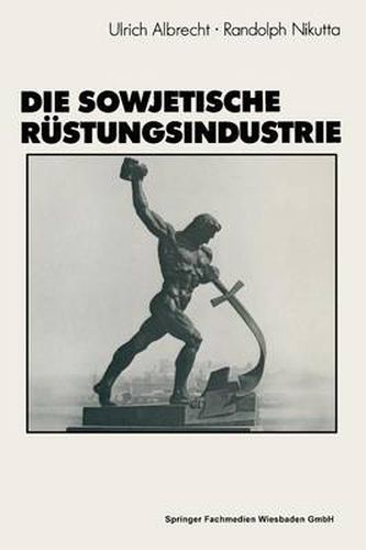 Cover image for Die Sowjetische Rustungsindustrie