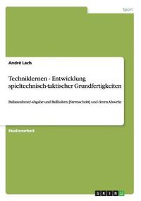 Cover image for Techniklernen - Entwicklung spieltechnisch-taktischer Grundfertigkeiten: Ballannahme/-abgabe und Ballhalten [Sternschritt] und deren Abwehr