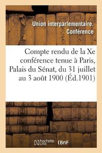 Cover image for Compte Rendu de la Xe Conference Tenue A Paris, Palais Du Senat, Du 31 Juillet Au 3 Aout 1900