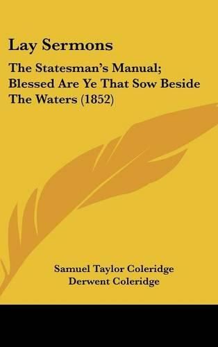 Cover image for Lay Sermons: The Statesman's Manual; Blessed Are Ye That Sow Beside the Waters (1852)